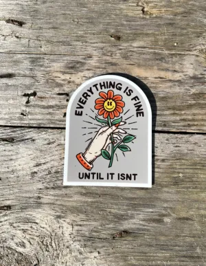 Fine Until It Isn't Sticker