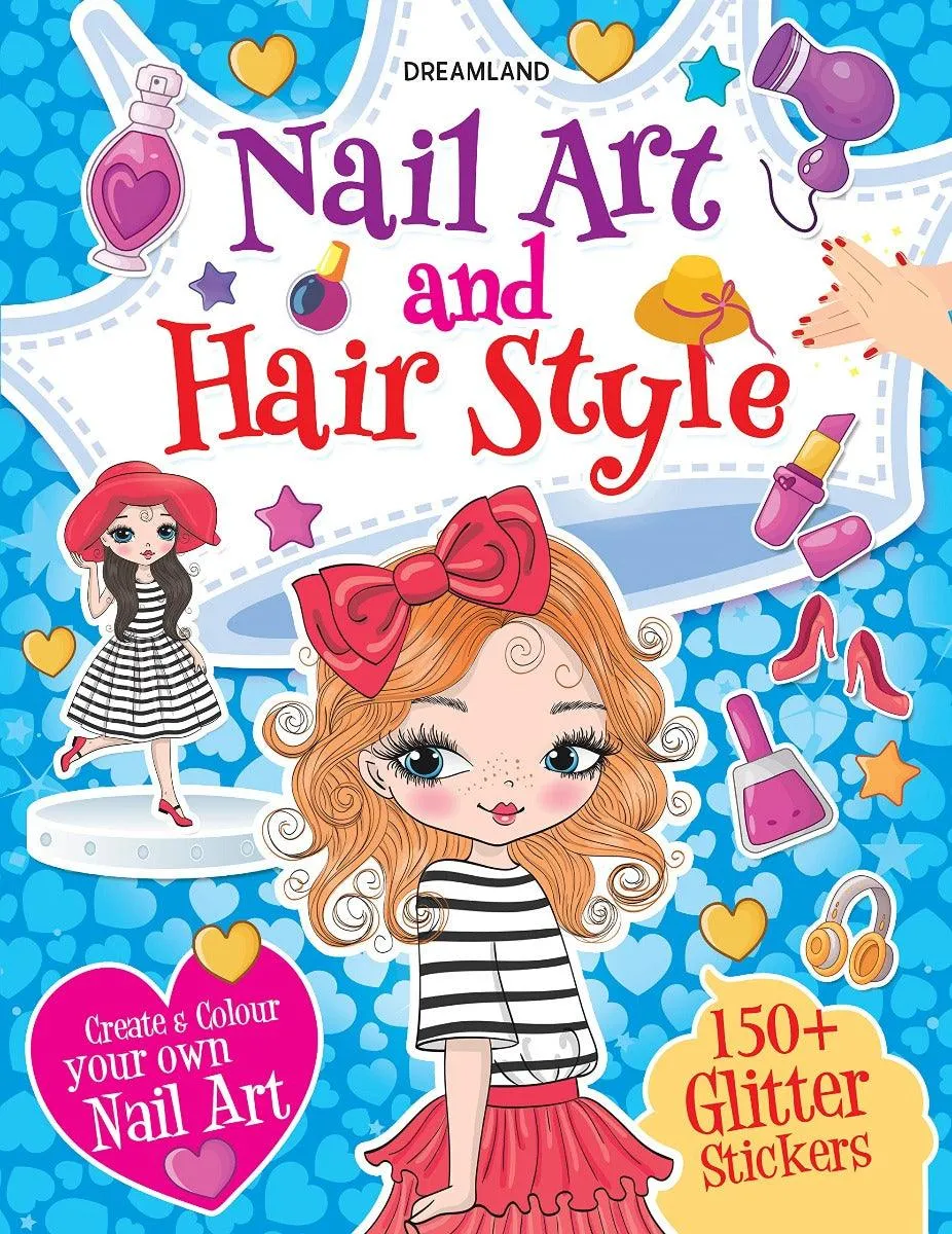 Nail Art and Hair Style- Create and Colour Your Own Nail Art with 150 Glitter Stickers - An Activity Book for Kids Ages 5  (English)