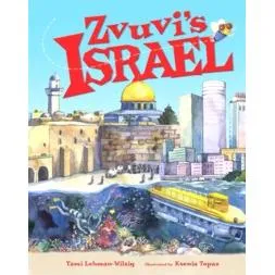 Zvuvi's Israel A Children's ook by Tami Lehman-Wilzig Ages 3-8 Grades Pre K-2